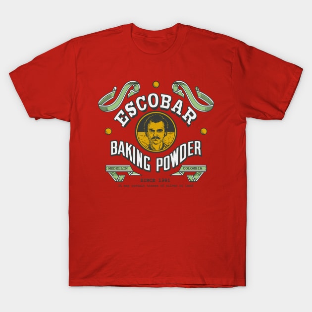 Escobar Baking Powder T-Shirt by LegendaryPhoenix